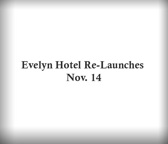 Evelyn Hotel Re-Launches Nov. 14